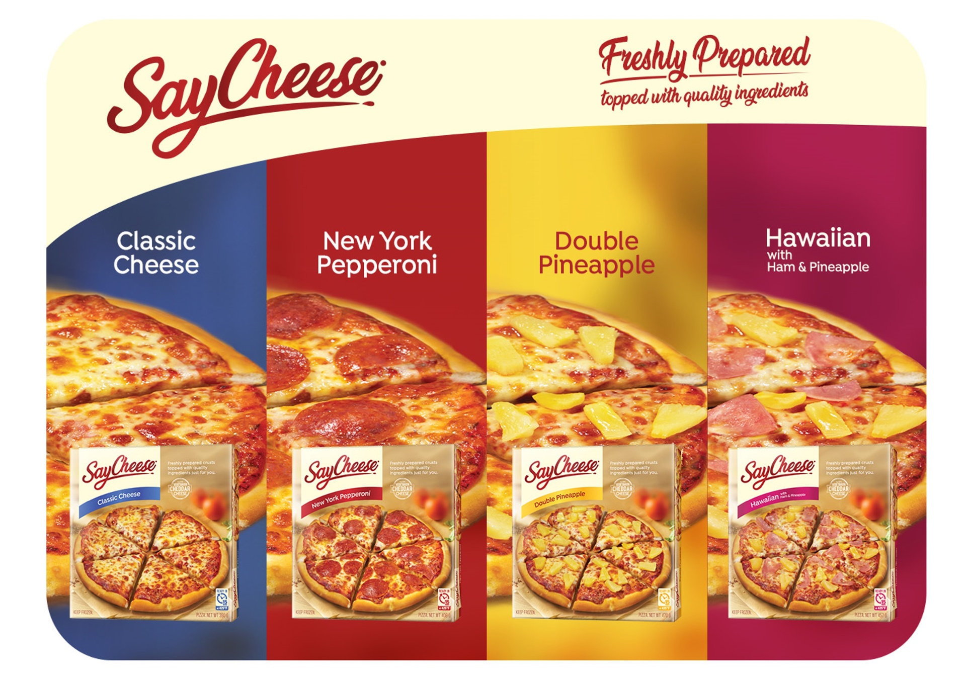 Say Cheese range: Classic Cheese, New York Pepperoni, Double Pineapple, Hawaiian with Ham and Pineapple